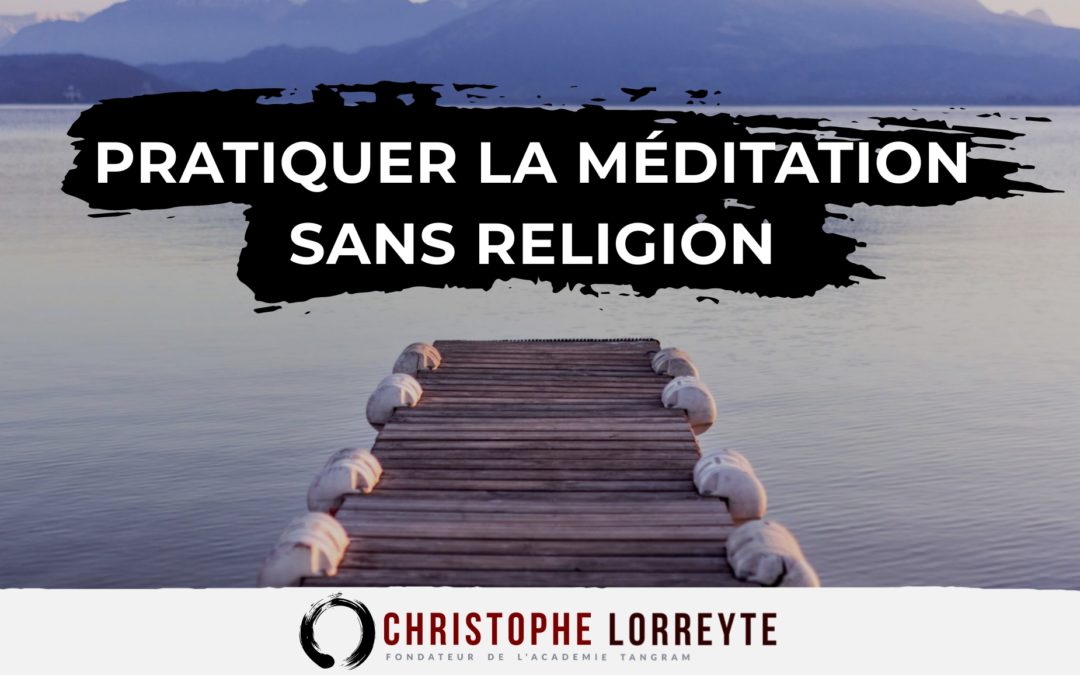 Méditation sans religion : quels avantages à la pratiquer ?