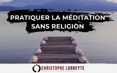 Méditation sans religion : quels avantages à la pratiquer?