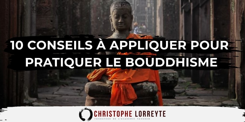 Pratiquer le Bouddhisme | 10 Conseils à Appliquer