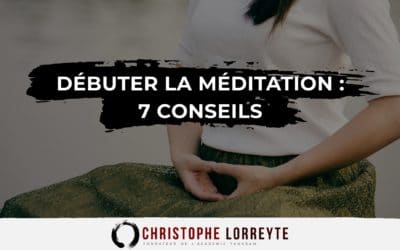 Débuter la méditation | 7 conseils