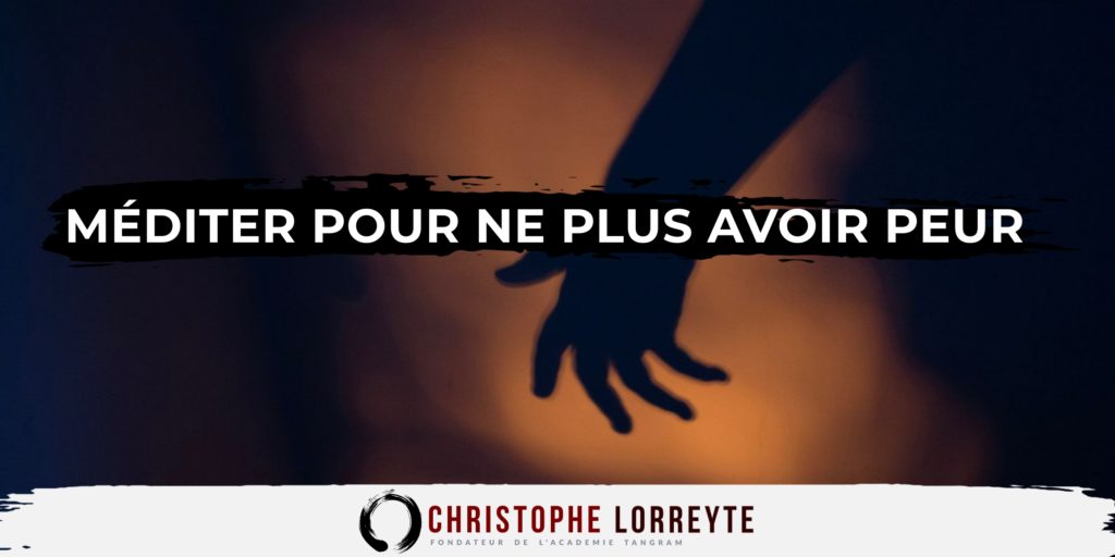 Méditer pour ne plus avoir peur - Christophe Lorreyte