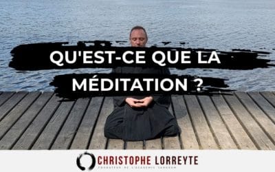 Qu’est-ce que la méditation?