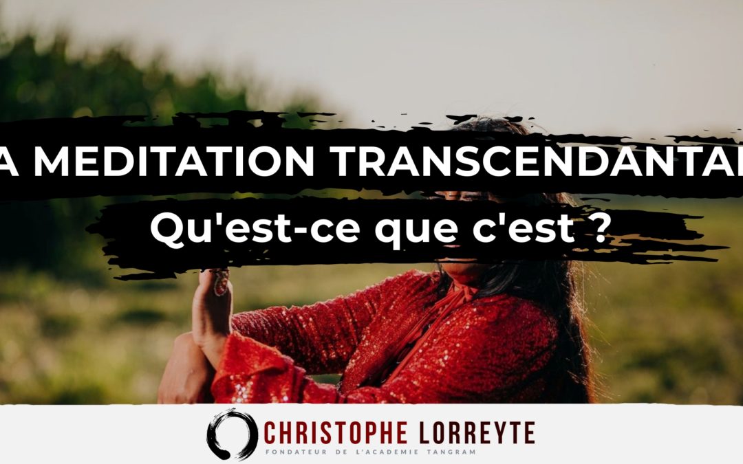 La Méditation Transcendantale : Qu’est-ce que c’est ?