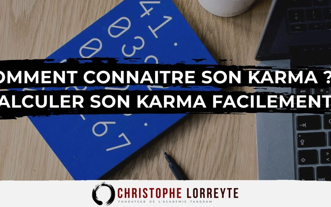 Comment connaître son Karma ? Calculer son Karma facilement