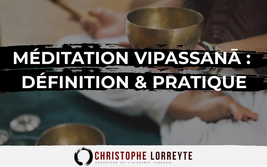 Méditation Vipassanā : définition & pratique