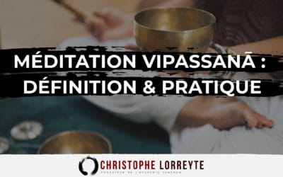 Méditation vipassanā : définition & pratique