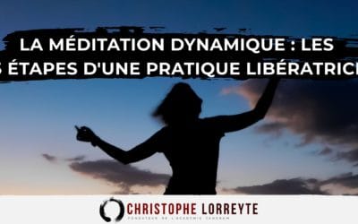 Découvrir la méditation dynamique : les 5 étapes d’une pratique libératrice